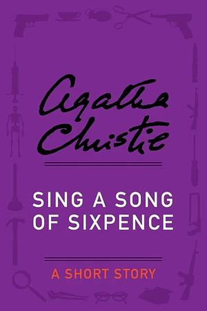 Sing a Song of Sixpence by Agatha Christie