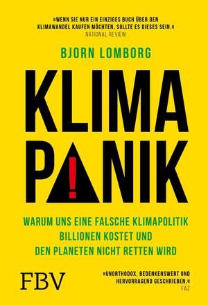Klimapanik: Warum uns eine falsche Klimapolitik Billionen kostet und den Planeten nicht retten wird by Bjørn Lomborg