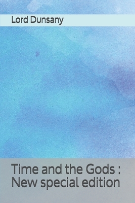 Time and the Gods: New special edition by Lord Dunsany