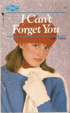 I Can't Forget You by Lois I. Fisher