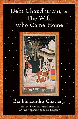 Debi Chaudhurani, or the Wife Who Came Home by Bankim Chandra Chattopadhyay