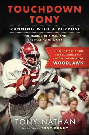 Touchdown Tony: Running with a Purpose by Mark Schlabach, Tony Nathan