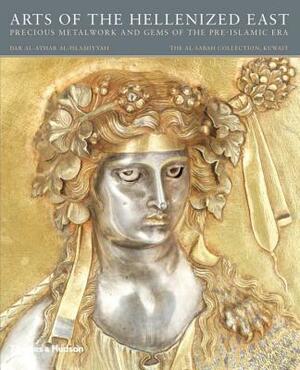Arts of the Hellenized East: Precious Metalwork and Gems of the Pre-Islamic Era by Martha L. Carter