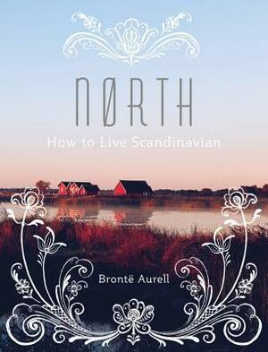 North: How to Live Scandinavian by Brontë Aurell