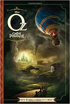 Oz The Great and Powerful: With 8 Pages of Photos From The Movie! by Elizabeth Rudnick
