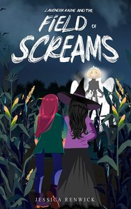 Lavender Raine and the Field of Screams by Jessica Renwick
