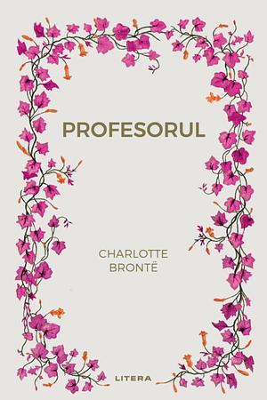 Profesorul by Charlotte Brontë