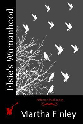 Elsie's Womanhood by Martha Finley