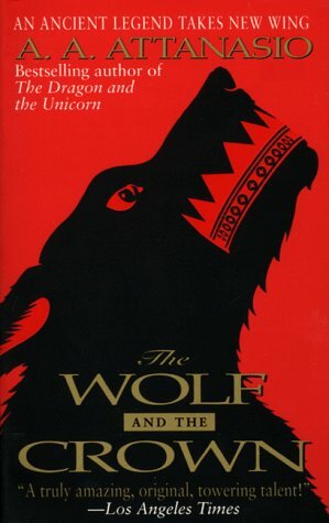 The Wolf and the Crown by A.A. Attanasio
