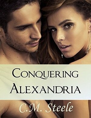 Conquering Alexandria by C.M. Steele