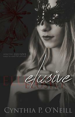 Elusive by Cynthia P. O'Neill