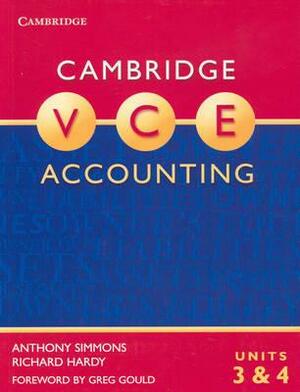 Cambridge Vce Accounting Units 3 and 4 by Anthony Simmons, Richard Hardy