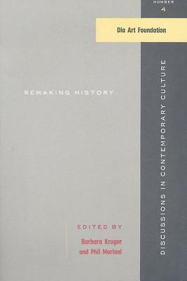 Remaking History by Barbara Kruger, Philomena Mariani