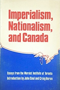 Imperialism, Nationalism, and Canada by Craig Heron, John Saul