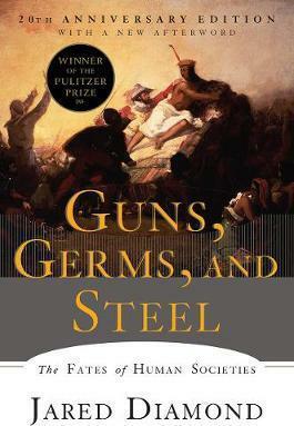 Guns, Germs, and Steel: The Fates of Human Societies by Jared Diamond