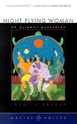 Night Flying Women: An Ojibway Narrative by Ignatia Broker