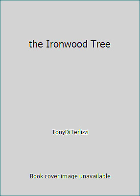 The Ironwood Tree by Tony DiTerlizzi
