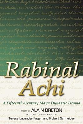 Rabinal Achi: A Fifteenth-Century Maya Dynastic Drama by 