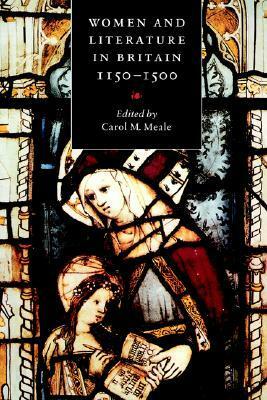 Women and Literature in Britain, 1150-1500 by Julia Boffey, Judith Weiss, Flora Alexander, Felicity Riddy, Jennifer Fellows, Jocelyn Wogan-Browne, Ceridwen Lloyd-Morgan, Carol M. Meale, Bella Millett