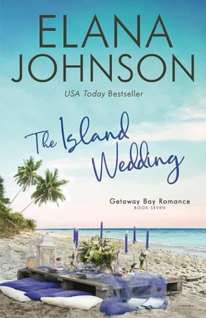 The Island Wedding by Elana Johnson