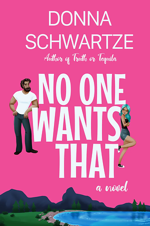 No One Wants That by Donna Schwartze