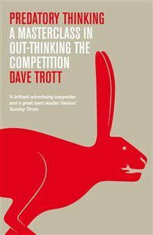 Predatory Thinking: A Masterclass in Out-Thinking the Competition by Dave Trott