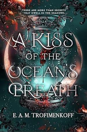 A Kiss of the Ocean's Breath by E. A. M. Trofimenkoff