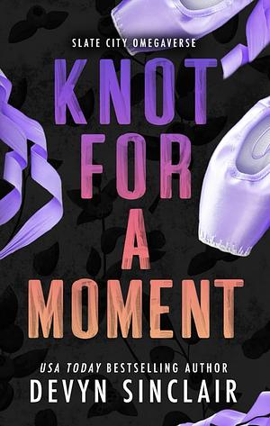 Knot For A Moment by Devyn Sinclair