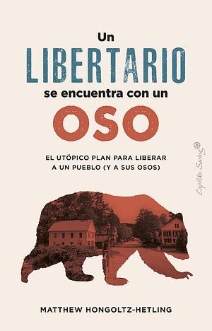 Un libertario se encuentra con un oso by Matthew Hongoltz-Hetling