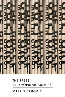 The Press and Popular Culture by Martin Conboy