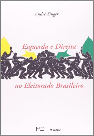 Esquerda E Direita No Eleitorado Brasileiro: A Identificação Ideológica nas Disputas Presidenciais de 1989 e 1994 by André Singer