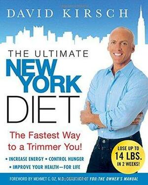 The Ultimate New York Diet: The Fastest Way to a Trimmer You! by Mehmet C. Oz, David Kirsch