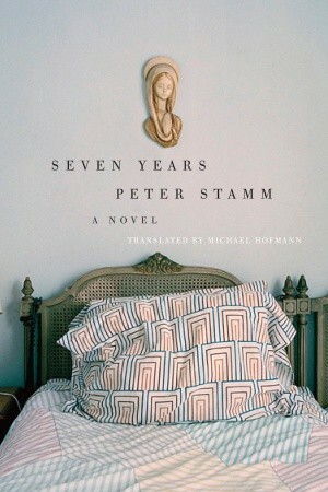 Seven Years by Peter Stamm, Michael Hofmann