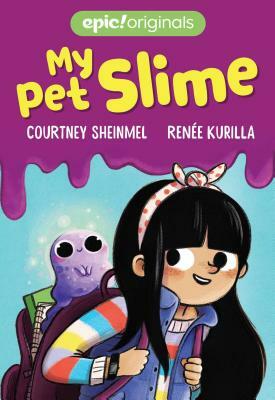 My Pet Slime, Volume 1 by Courtney Sheinmel