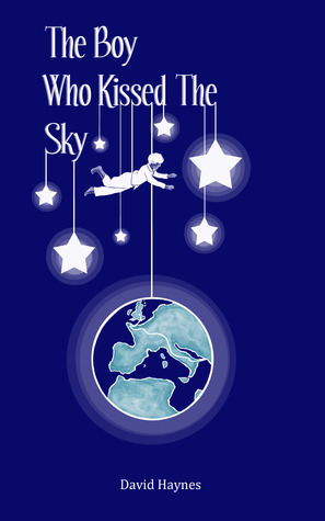 The Boy Who Kissed The Sky by David Haynes