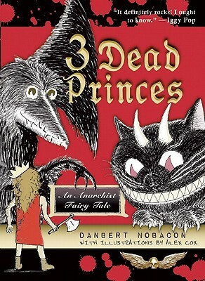 3 Dead Princes: An Anarchist Fairy Tale by Danbert Nobacon, Alex Cox, Mike Madrid