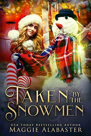 Taken by the Snowmen by Maggie Alabaster