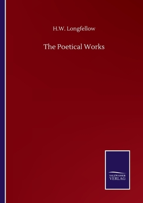 The Poetical Works by H. W. Longfellow