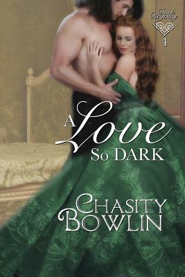 A Love So Dark by Chasity Bowlin