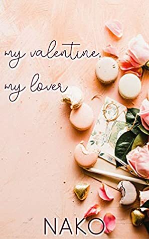 My Valentine, My Lover: A Short by Nako
