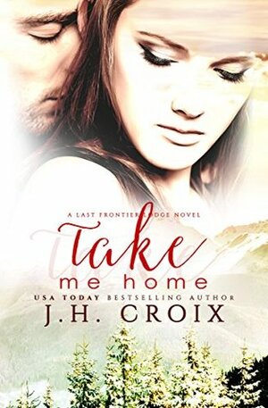 Take Me Home by J.H. Croix