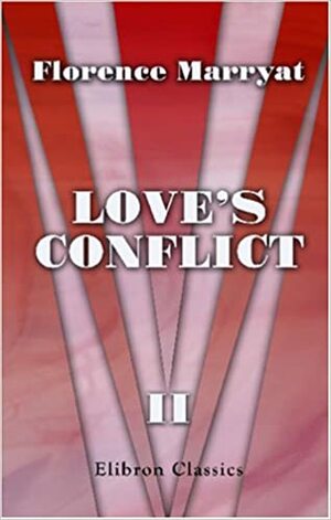 Love's Conflict by Florence Marryat