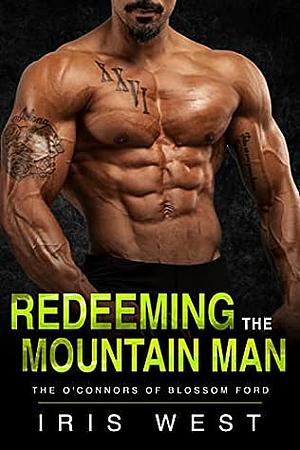 Redeeming The Mountain Man by Iris West