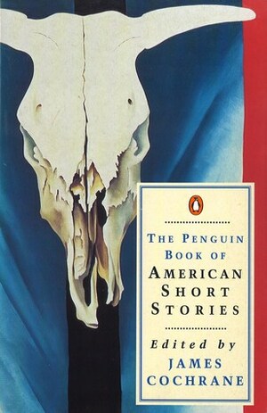 The Penguin Book of American Short Stories by Sherwood Anderson, Ernest Hemingway, Jack London, O. Henry, F. Scott Fitzgerald, Washington Irving, Willa Cather, James Cochrane, Henry James, Mark Twain, Truman Capote, Nathaniel Hawthorne, John Updike, Edgar Allan Poe, Herman Melville, Ambrose Bierce, Bret Harte, Bernard Malamud, Katherine Anne Porter, William Faulkner, Ring Lardner, Stephen Crane