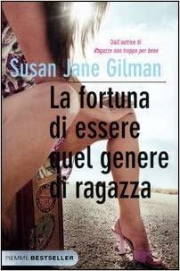 La fortuna di essere quel genere di ragazza by Susan Jane Gilman