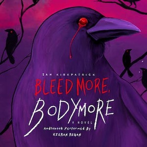 Bleed More, Bodymore by Ian Kirkpatrick