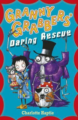 Granny Grabbers' Daring Rescue. by Charlotte Haptie by Charlotte Haptie