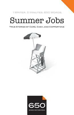 650 - Summer Jobs: True Stories of Cars, Cash, and Coppertone by Jack O'Connell, Lynn Edelson, Annabel Monaghan