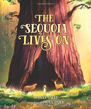 The Sequoia Lives On by Fiona Hsieh, Joanna Cooke