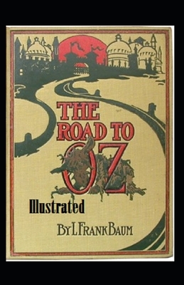 The Road to Oz Illustrated by L. Frank Baum